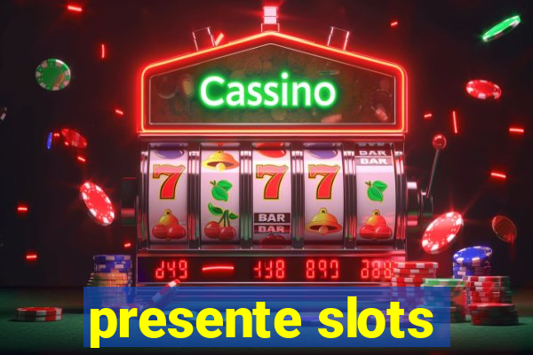 presente slots